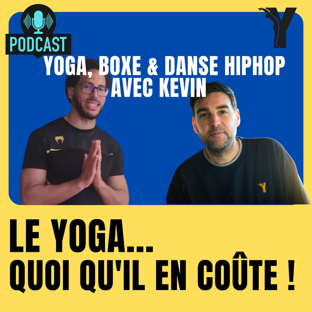 #22 - Professeurs - Kevin, Danse, Boxe & Yoga - le yoga quoiqu'il coute !
