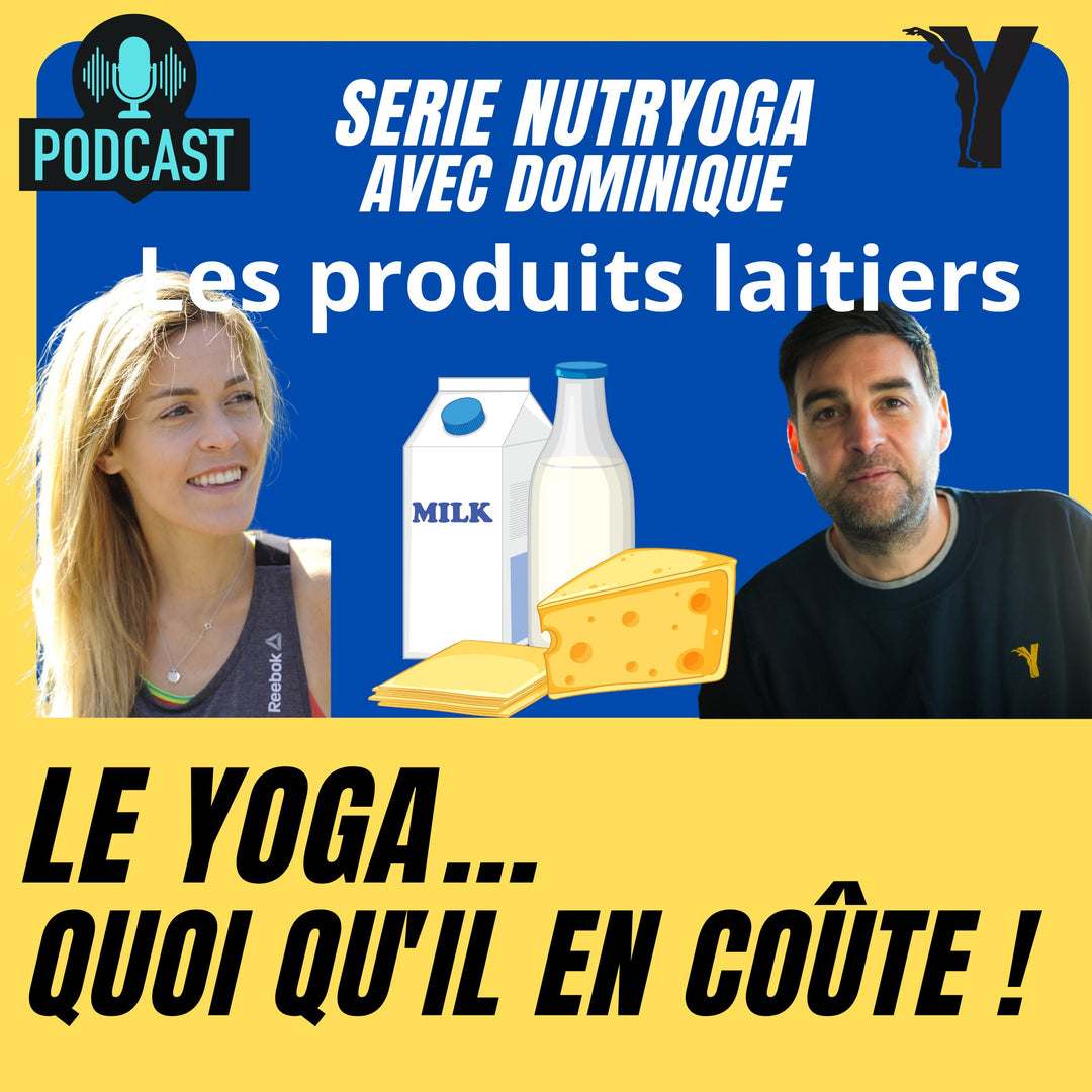 #25 - Nutryoga - Les produits laitiers - le yoga quoiqu'il en coûte !
