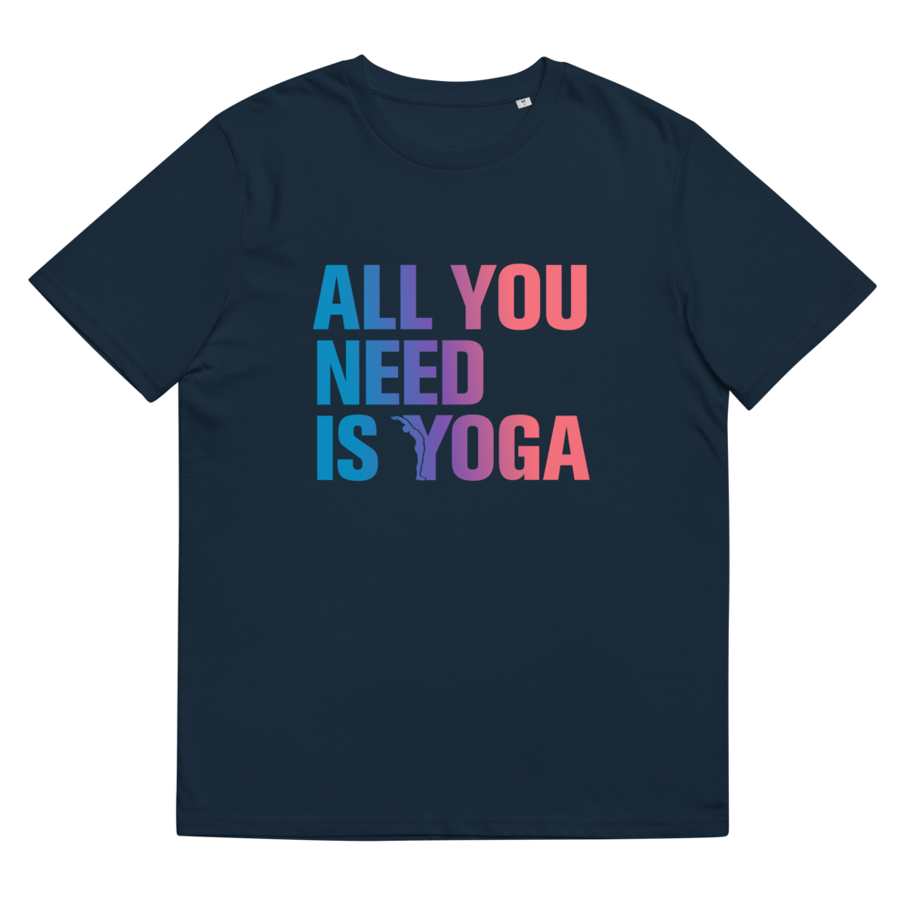 T-shirt Bio - All you need is yoga-YOFE YOGA