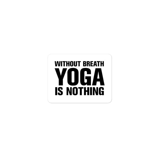 sticker - without breath  yoga is nothing - WhiteBlack