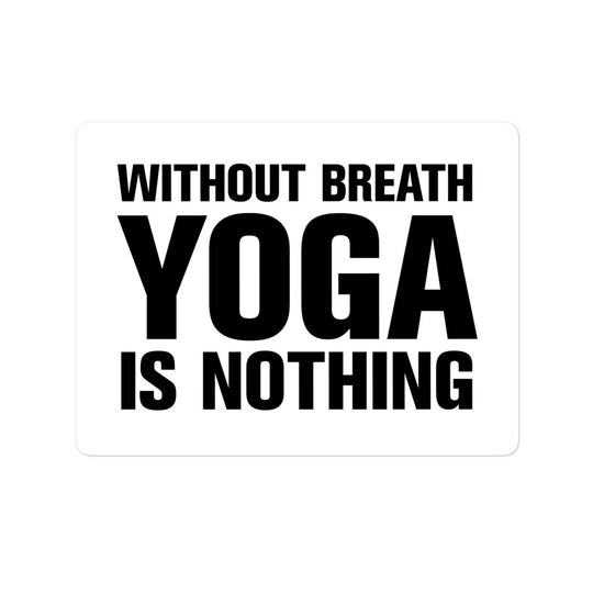 sticker - without breath  yoga is nothing - WhiteBlack